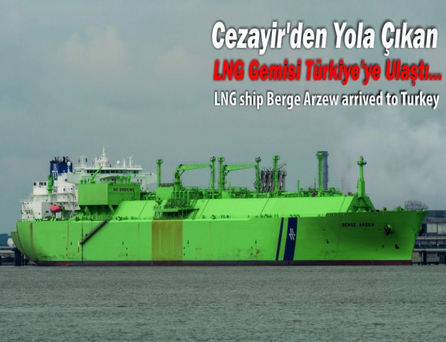 Cezayir'den yola çıkan LNG gemisi Türkiye'ye ulaştı