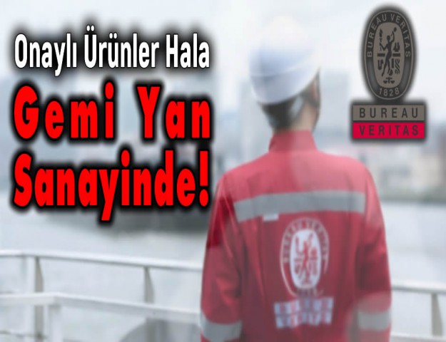 Bureau Veritas Onaylı Ürünler Hala Gemi Yan Sanayinde