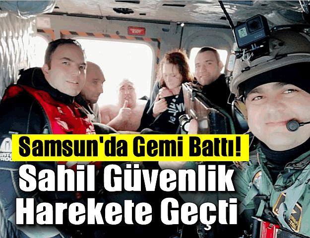 Samsun'da Gemi Battı! Sahil Güvenlik Harekete Geçti