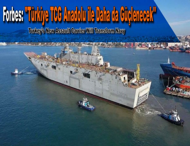 Forbes: ''Türkiye TCG Anadolu ile Daha da Güçlenecek''