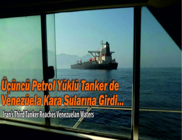 Üçüncü Petrol Yüklü Tanker de Venezüela Kara Sularına Girdi...