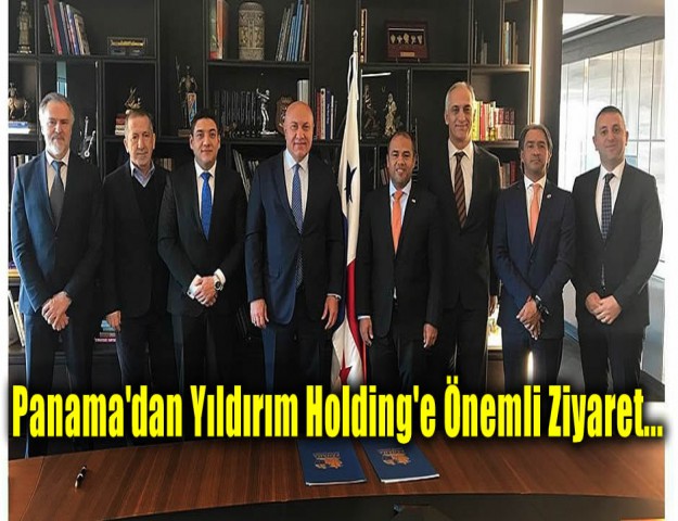 Panama'dan Yıldırım Holding'e Önemli Ziyaret...