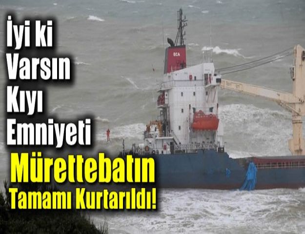 İyi ki Varsın Kıyı Emniyeti Mürettebatın Tamamı Kurtarıldı!