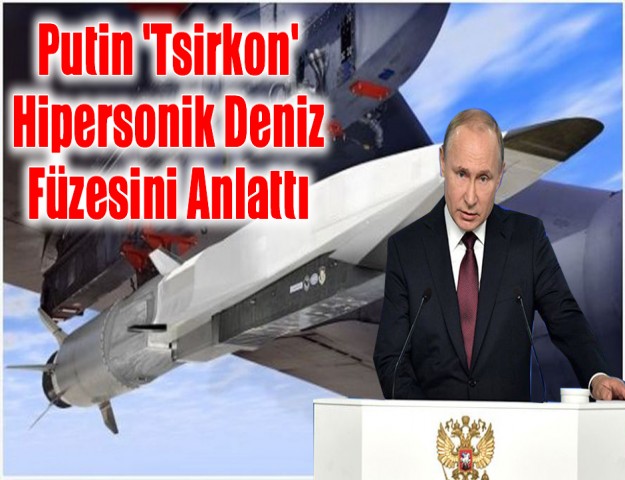 Putin 'Tsirkon' Hipersonik Deniz Füzesini Anlattı