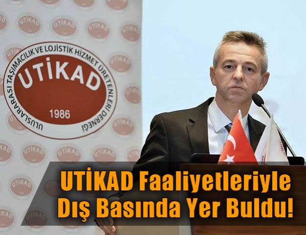 UTİKAD Faaliyetleriyle Dış Basında Yer Buldu!