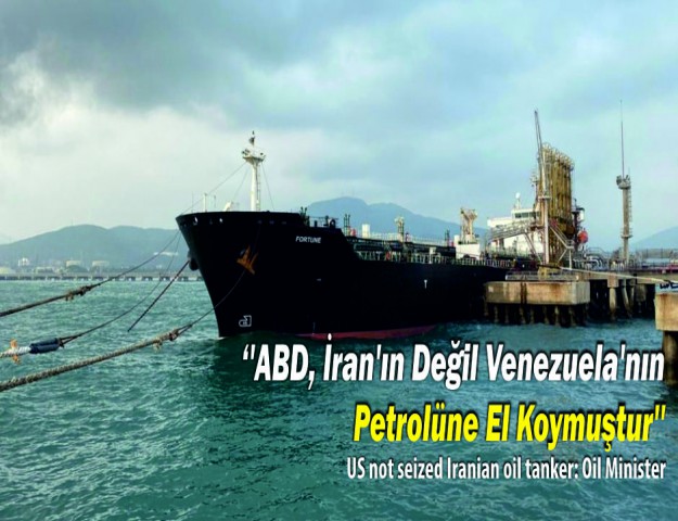 ''ABD, İran'ın Değil Venezuela'nın Petrolüne El Koymuştur''