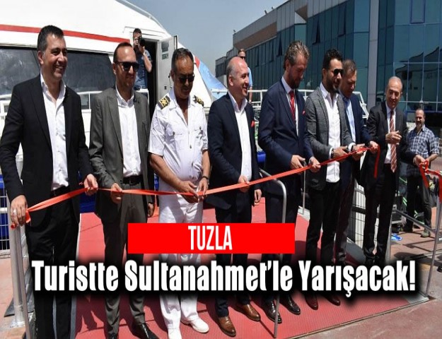 Tuzla, Turistte Sultanahmet’le Yarışacak!