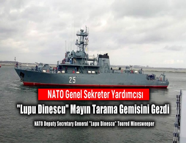 NATO Genel Sekreter Yardımcısı "Lupu Dinescu" Mayın Tarama Gemisini Gezdi