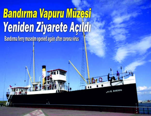 Bandırma Vapuru Müzesi Yeniden Ziyarete Açıldı