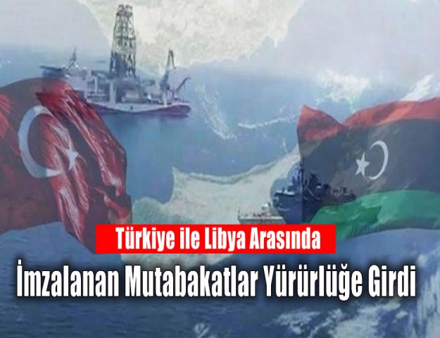 Türkiye ile Libya Arasında İmzalanan Mutabakatlar Yürürlüğe Girdi