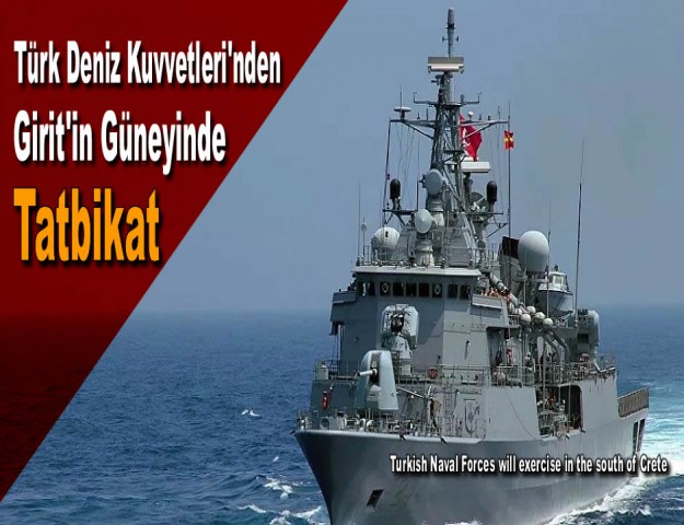 Türk Deniz Kuvvetleri'nden Girit'in Güneyinde Tatbikat