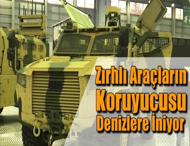 Zırhlı Araçların Koruyucusu Denizlere İniyor