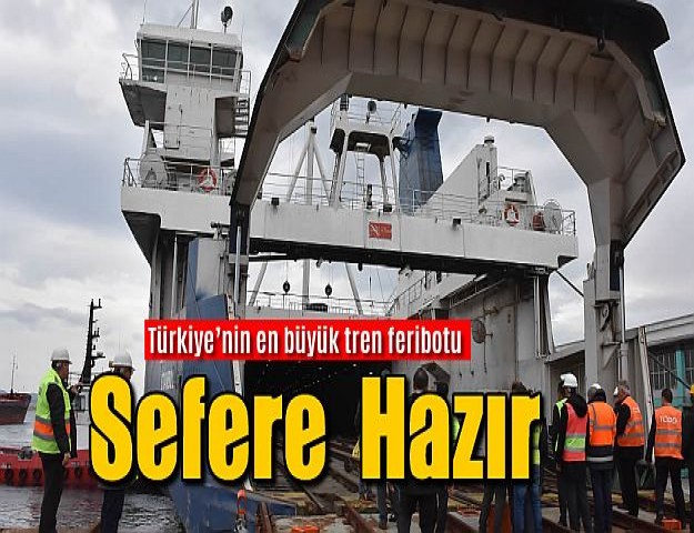 Türkiye’nin en büyük tren feribotu sefere hazır