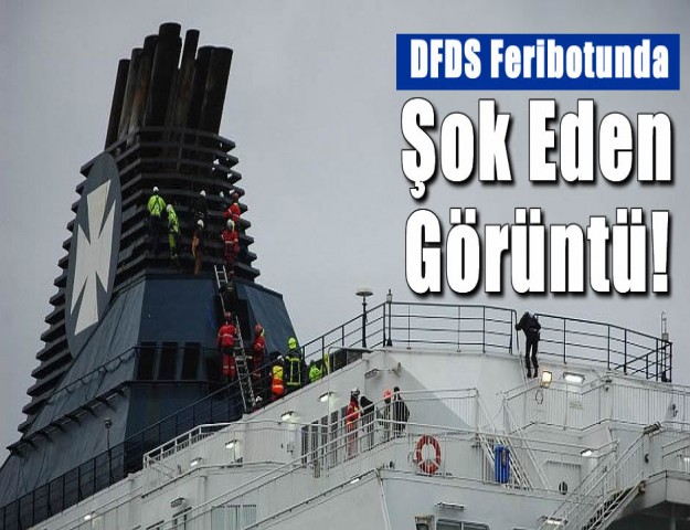 DFDS Feribotunda Şok Eden Görüntü!