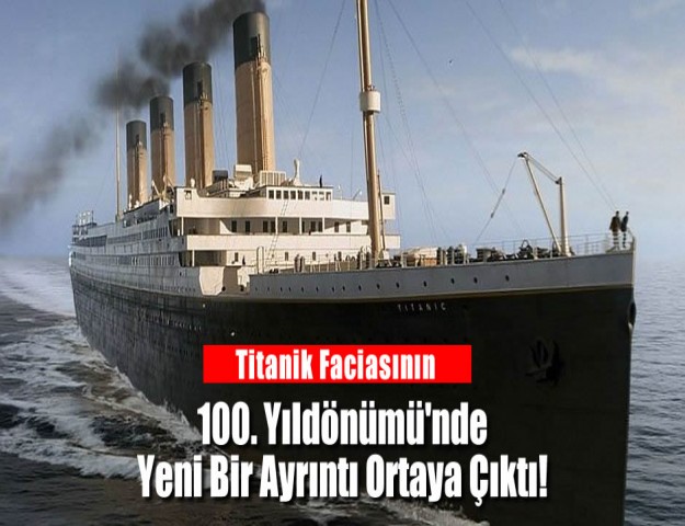 Titanik Faciasının 100. Yıldönümü'nde Yeni Bir Ayrıntı Ortaya Çıktı!