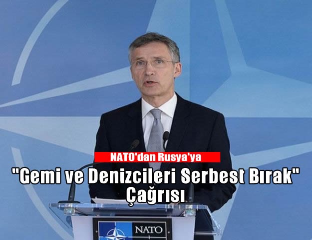 NATO'dan Rusya'ya "gemi ve denizcileri serbest bırak" çağrısı