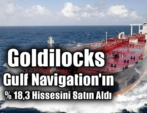 Goldilocks Gulf Navigation'ın ,3 Hissesini Satın Aldı