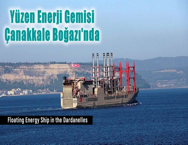 Yüzen Enerji Gemisi Çanakkale Boğazı'nda