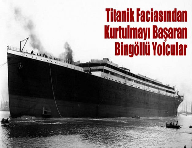 Titanik Faciasından Kurtulmayı Başaran Bingöllü Yolcular