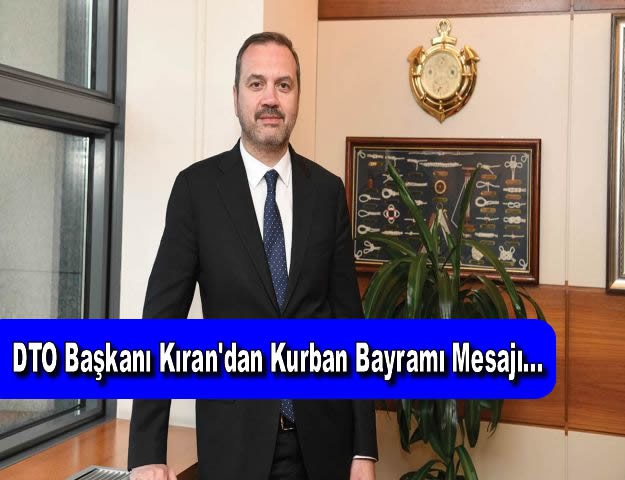 DTO Başkanı Kıran'dan Kurban Bayramı Mesajı...