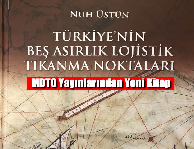 Türkiye’nin Beş Asırlık Lojistik Tıkanma Noktaları