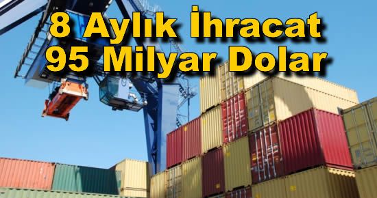 8 Aylık İhracat 95 Milyar Dolar