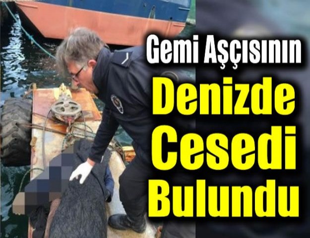 Gemi Aşçısının Denizde Cesedi Bulundu