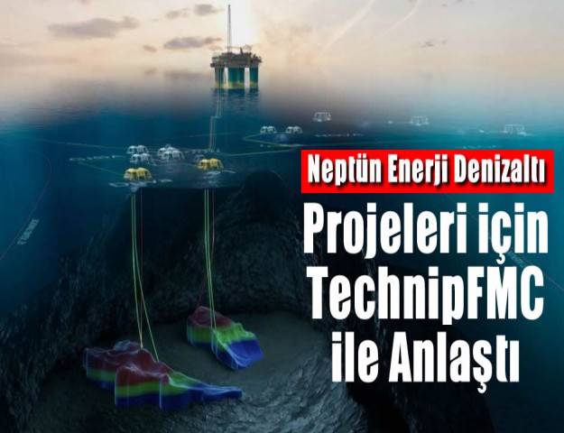 Neptün Enerji Denizaltı Projeleri için TechnipFMC ile Anlaştı