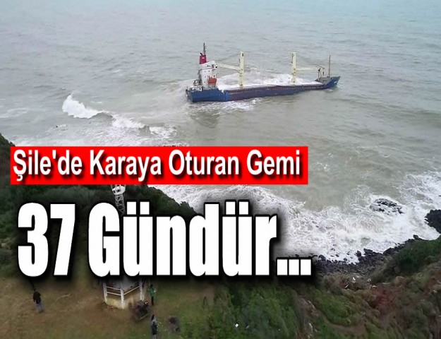 Şile'de Karaya Oturan Gemi 37 Gündür...