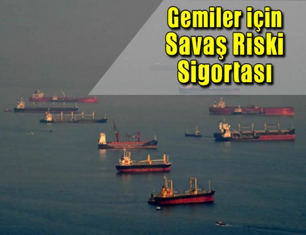 Gemiler için Savaş Riski Sigortası