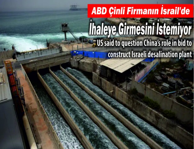 ABD Çinli Firmanın İsrail'de İhaleye Girmesini İstemiyor