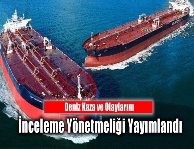 Deniz Kaza ve Olaylarını İnceleme Yönetmeliği Yayımlandı