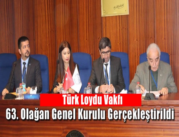 Türk Loydu Vakfı 63. Olağan Genel Kurulu Gerçekleştirildi