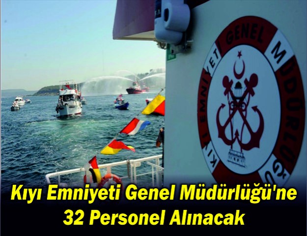 Kıyı Emniyeti Genel Müdürlüğü'ne 32 Personel Alınacak