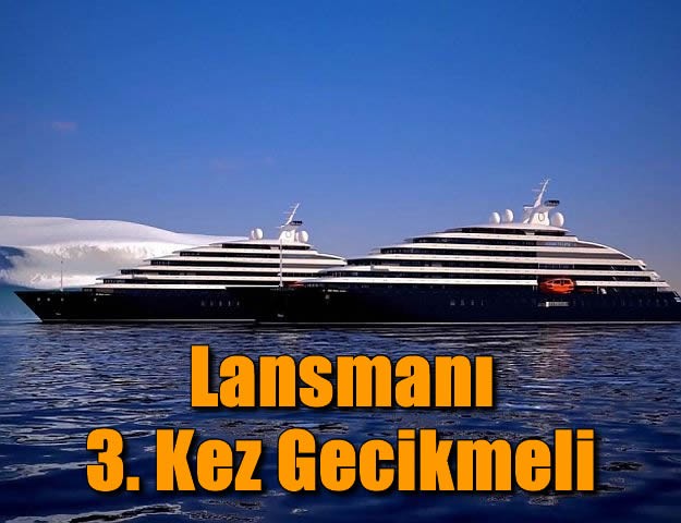 Lansmanı 3. Kez Gecikmeli