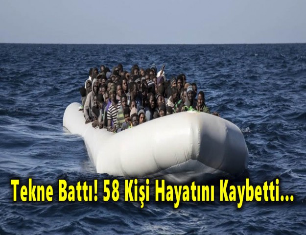 Tekne Battı! 58 Kişi Hayatını Kaybetti