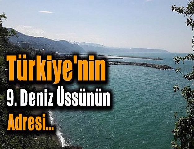 Türkiye'nin 9. deniz üssünün adresi...