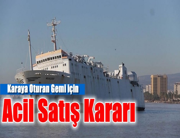 Karaya Oturan Gemi için Acil Satış Kararı