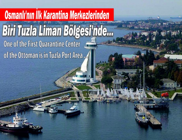 Osmanlı'nın İlk Karantina Merkezlerinden Biri Tuzla Liman Bölgesi'nde...