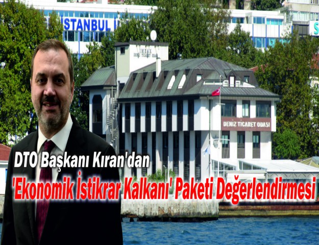 DTO Başkanı Kıran'dan 'Ekonomik İstikrar Kalkanı' Paketi Değerlendirmesi