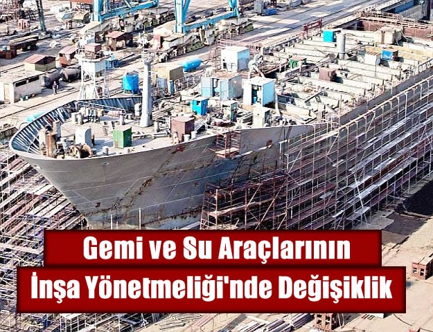 Gemi ve Su Araçlarının İnşa Yönetmeliği'nde Değişiklik