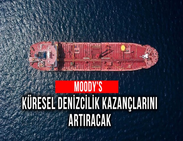 Moody's: Küresel Denizcilik Kazançlarını Artıracak