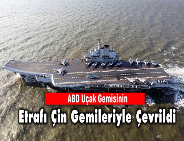 ABD Uçak Gemisinin Etrafı Çin Gemileriyle Çevrildi