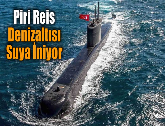 Piri Reis Denizaltısı Suya İniyor