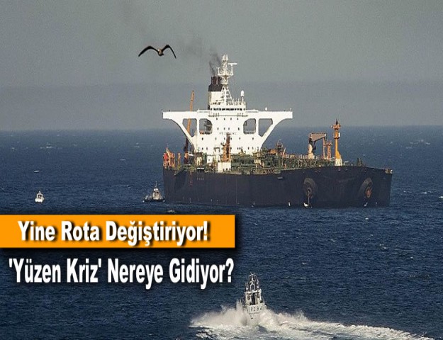 Yine Rota Değiştiriyor! 'Yüzen Kriz' Nereye Gidiyor?