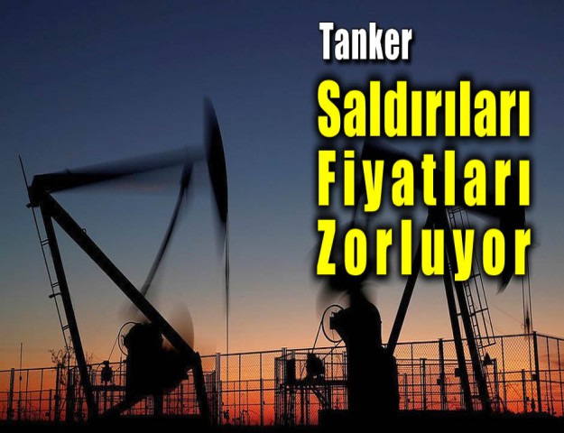 Tanker Saldırıları Fiyatları Zorluyor