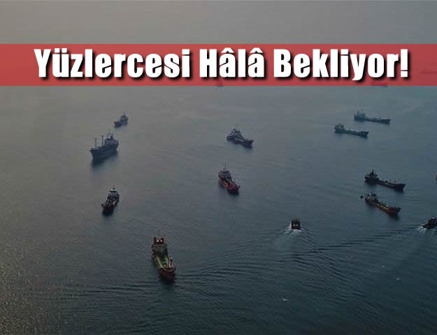 Yüzlercesi Hâlâ Bekliyor!