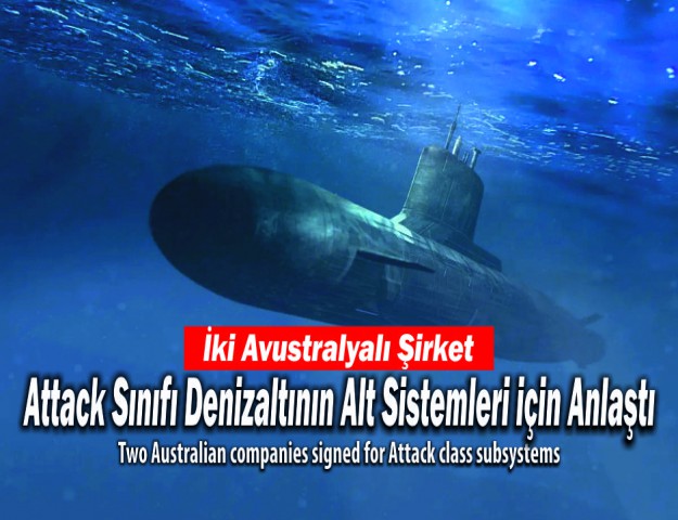 İki Avustralyalı Şirket Attack Sınıfı Denizaltının Alt Sistemleri için Anlaştı