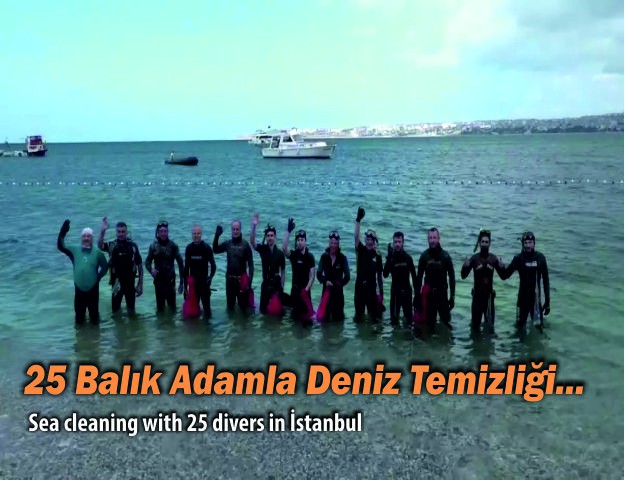 25 Balık Adamla Deniz Temizliği...