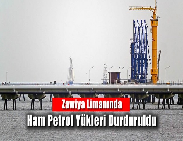 Zawiya Limanında Ham Petrol Yükleri Durduruldu